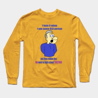 I Feel Old Long Sleeve T-Shirt